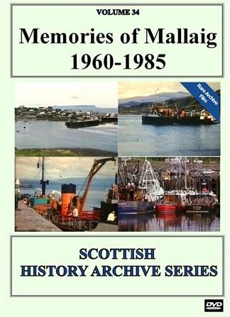 Vol.24: Memories of Mallaig 1960-1985 (18-mins)